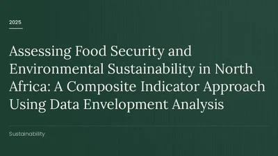 Assessing Food Security and Environmental Sustainability in North Africa: A Composite Indicator Approach Using Data Envelopment Analysis featured image