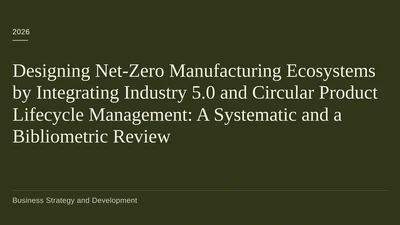 Designing Net-Zero Manufacturing Ecosystems by Integrating Industry 5.0 and Circular Product Lifecycle Management: A Systematic and a Bibliometric Review featured image