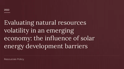 Evaluating natural resources volatility in an emerging economy: the influence of solar energy development barriers featured image