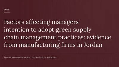 Factors affecting managers’ intention to adopt green supply chain management practices: evidence from manufacturing firms in Jordan featured image