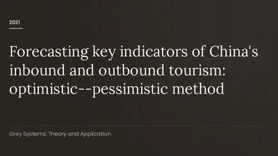 Forecasting key indicators of China's inbound and outbound tourism: optimistic--pessimistic method featured image