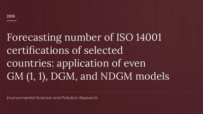 Forecasting number of ISO 14001 certifications of selected countries: application of even GM (1, 1), DGM, and NDGM models featured image