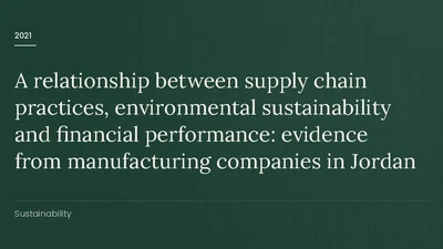 A relationship between supply chain practices, environmental sustainability and financial performance: evidence from manufacturing companies in Jordan featured image