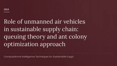 Role of unmanned air vehicles in sustainable supply chain: queuing theory and ant colony optimization approach featured image